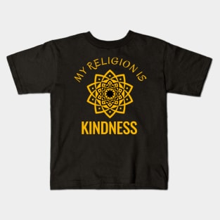 My Religion is Kindness Kids T-Shirt